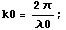 k0 = (2 )/0 ;