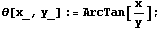 θ[x_, y_] := ArcTan[x/y] ;