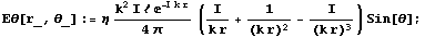 Eθ[r_, θ_] := η (k^2 I ℓ E^(-I k r))/(4 π) (I/(k r) + 1/(k r)^2 - I/(k r)^3) Sin[θ] ;